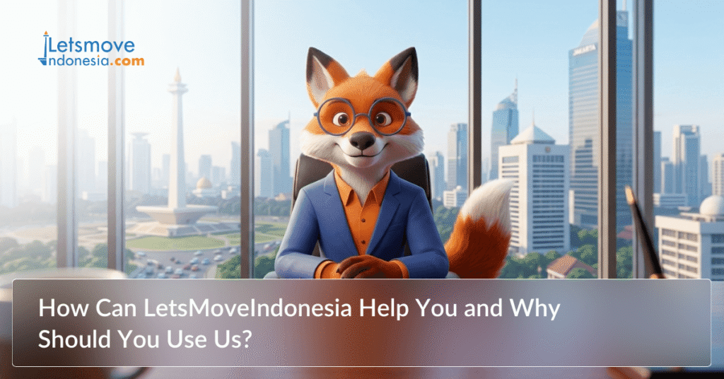 How can LetsMoveIndonesia help you and why should you use us?