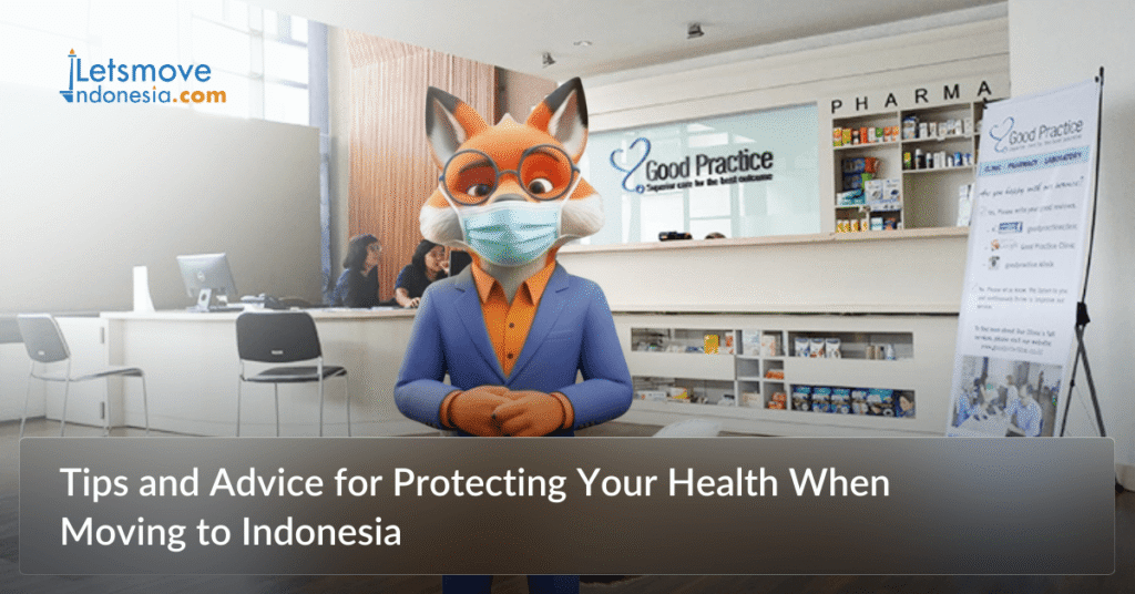 Tips and advice for protecting your health when moving to Indonesia