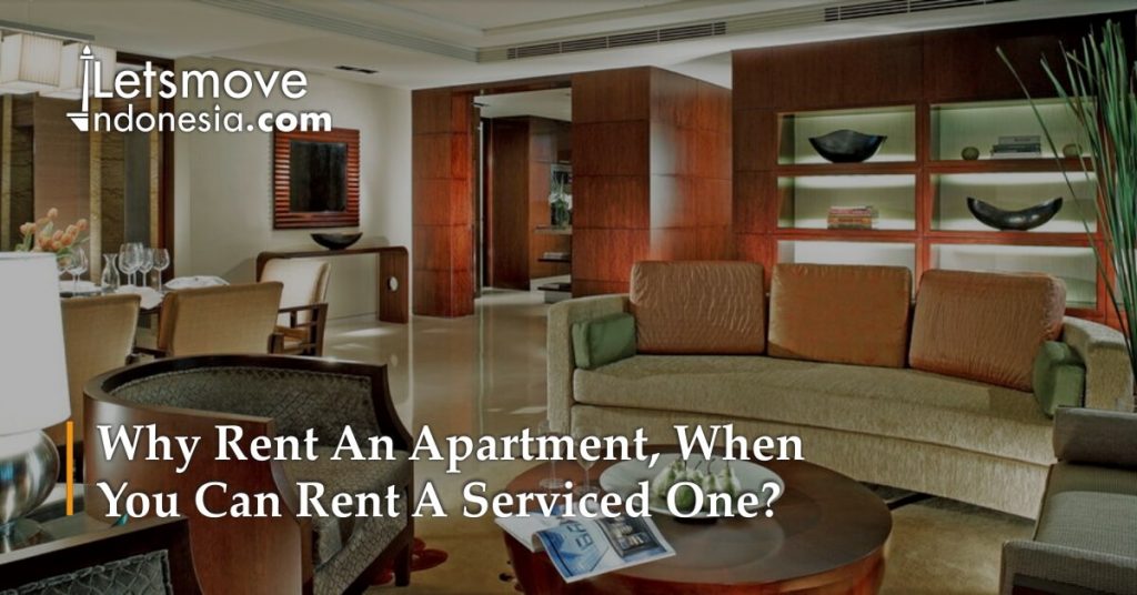 Why rent an apartment, when you can rent a serviced one? | LetsMoveIndonesia