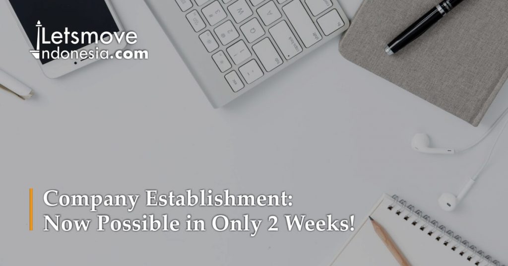 Company Establishment, now available in only 2 weeks! | LetsMoveIndonesia