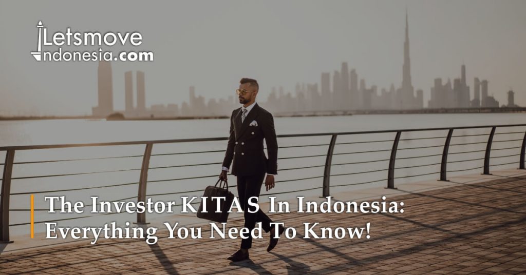 The Investor KITAS (Investor Visa) - LetsMoveIndonesia