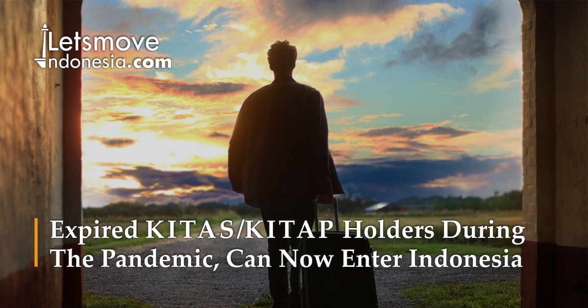 Expired Kitas Kitap Holders During The Pandemic Can Now Enter Indonesia Letsmoveindonesia
