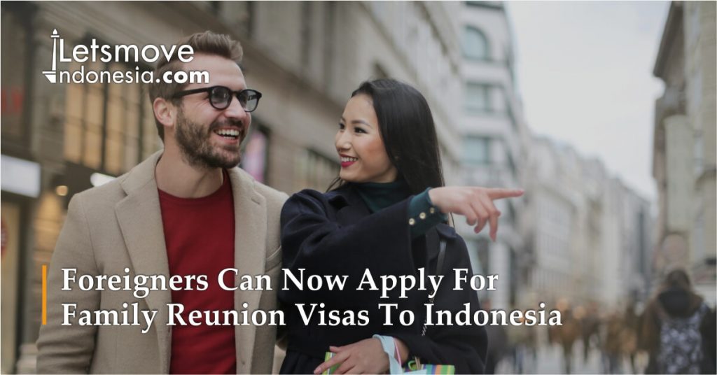 Foreigners Can Now Apply For Family Reunion Visas To Indonesia | LetsMoveIndonesia