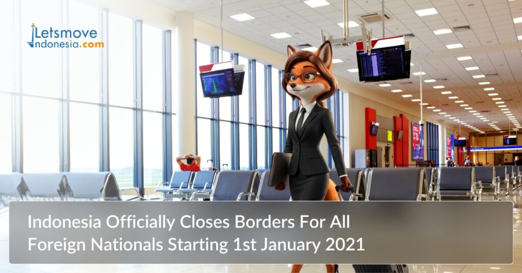 Indonesia Officially Closes Borders For All Foreign Nationals Starting 1st January 2021