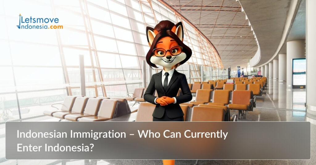 Indonesian Immigration – Who Can Currently Enter Indonesia?