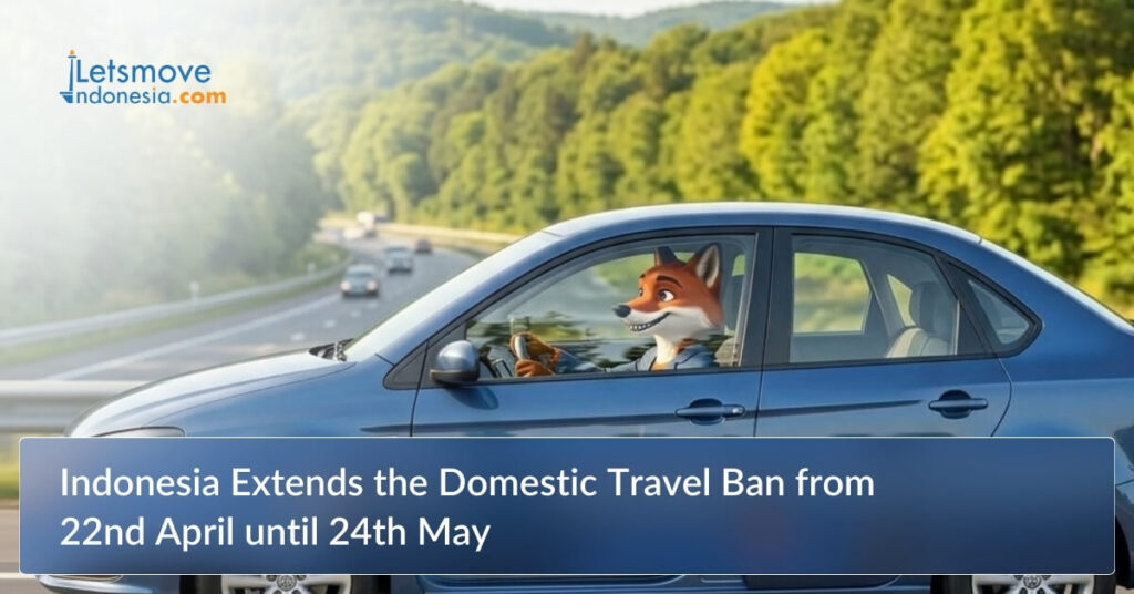 Indonesia Extends the Domestic Travel Ban from 22nd April until 24th May