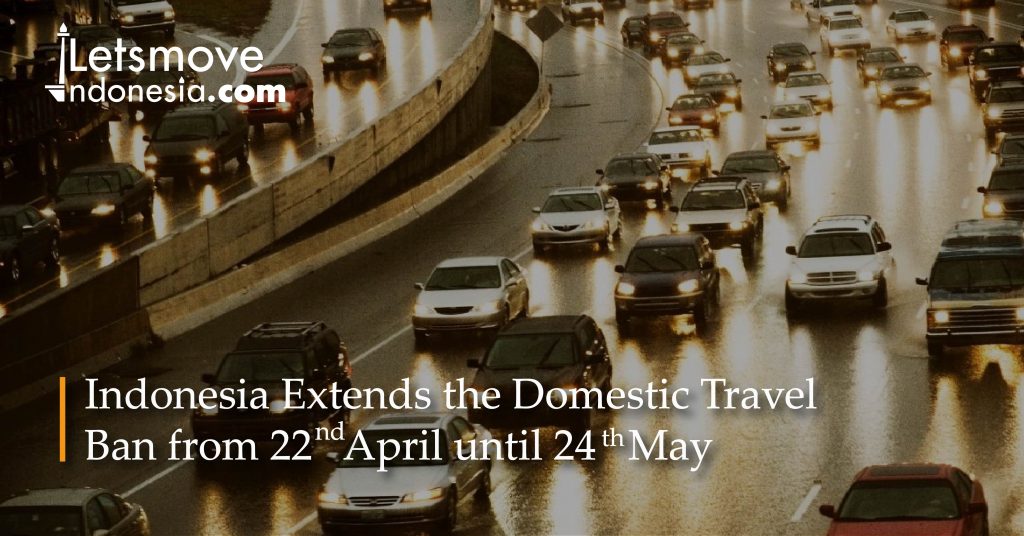 Indonesia Extends the Domestic Travel Ban from 22nd April until 24th May