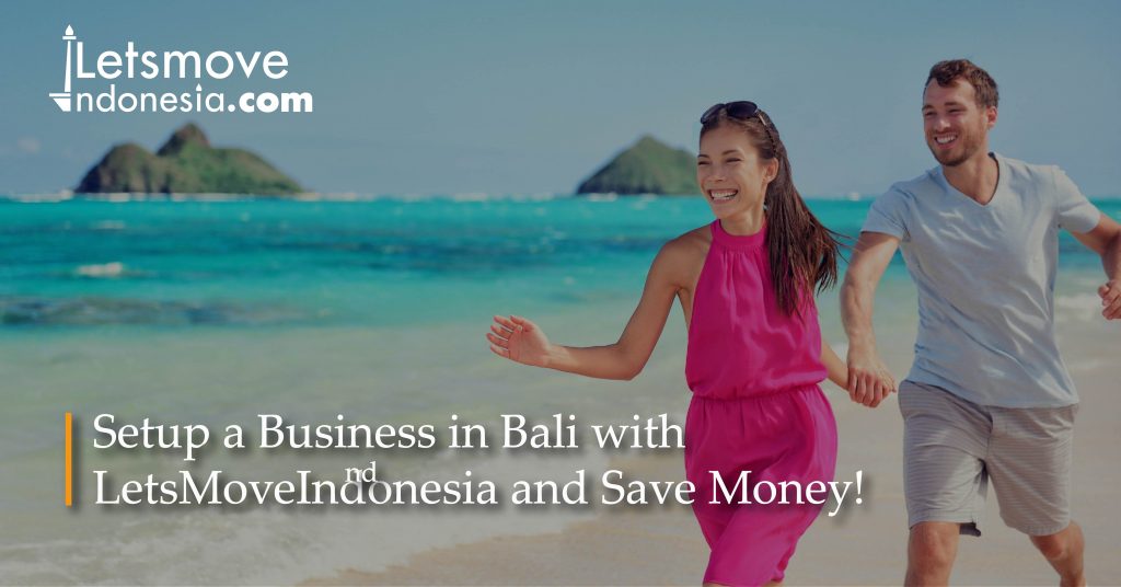 Setup a business in Bali with LetsMoveIndonesia and save money! | LetsMoveIndonesia