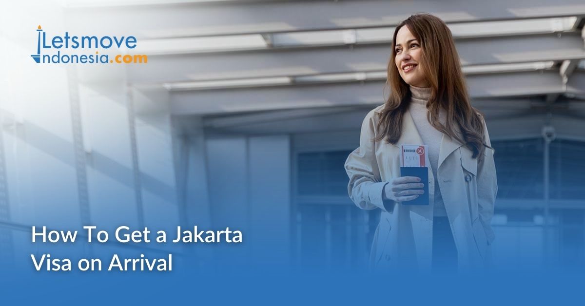How To Get a Jakarta Visa on Arrival LetsMoveIndonesia