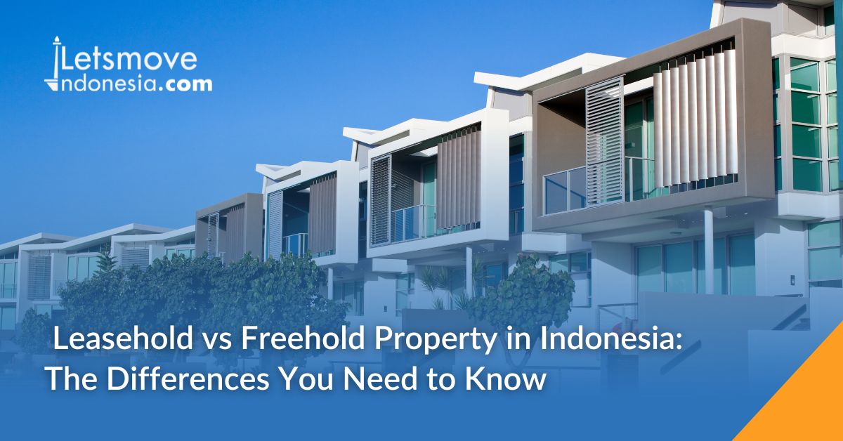 Leasehold vs Freehold Property in Indonesia The Differences You Need to Know LetsMoveIndonesia