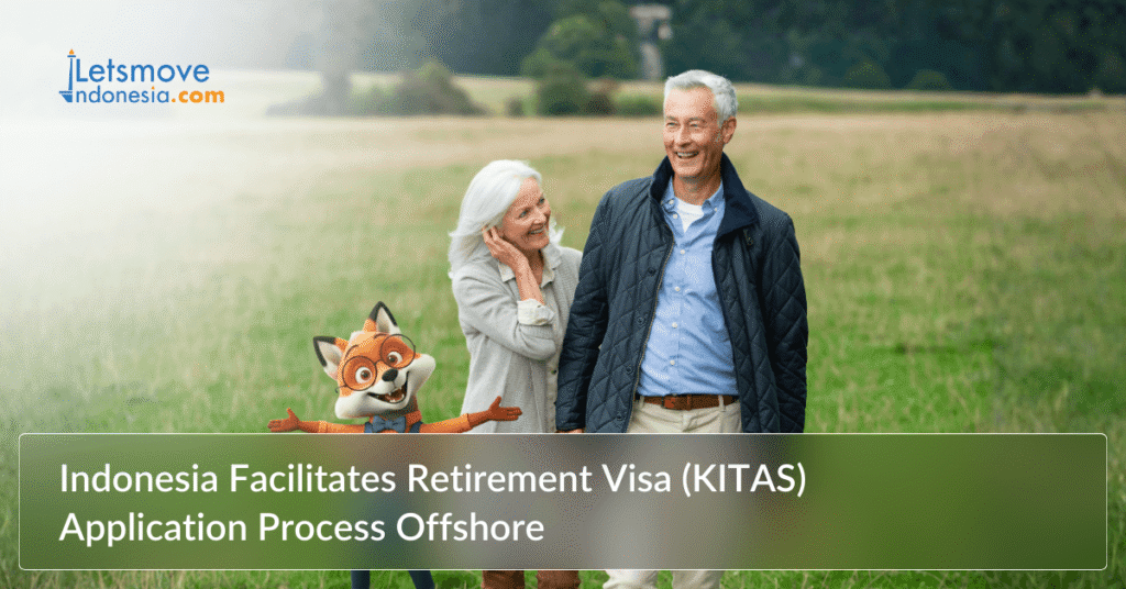 Lets move Indonesia visa updates for Retirement visa (KITAS)