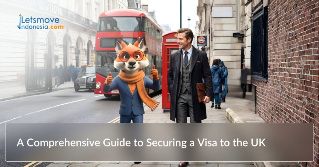 A Comprehensive Guide to Securing a Visa to the UK