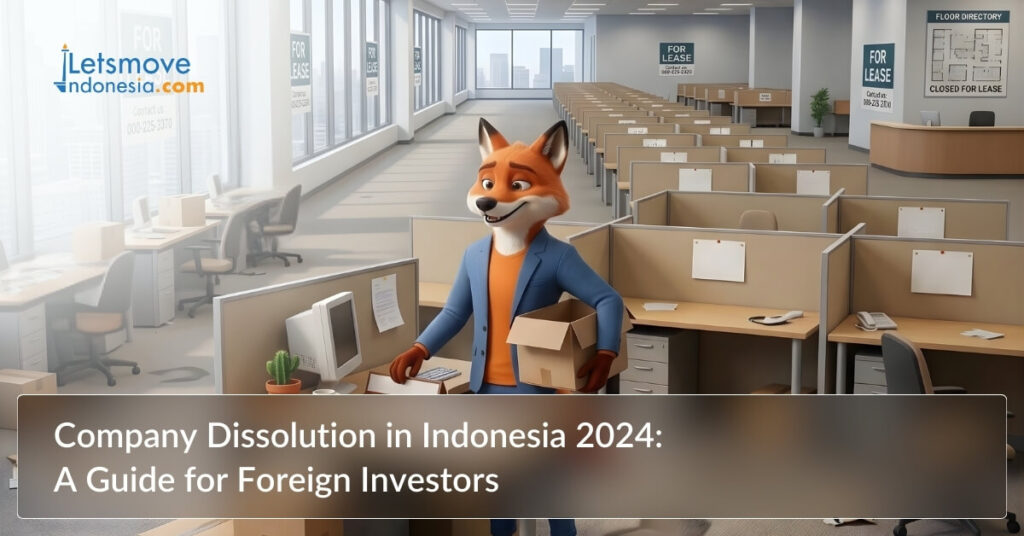 Company Dissolution in Indonesia 2024: A Guide for Foreign Investors