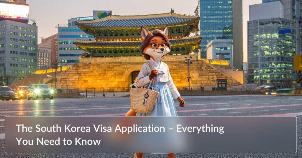 The South Korea Visa Application – Everything You Need to Know