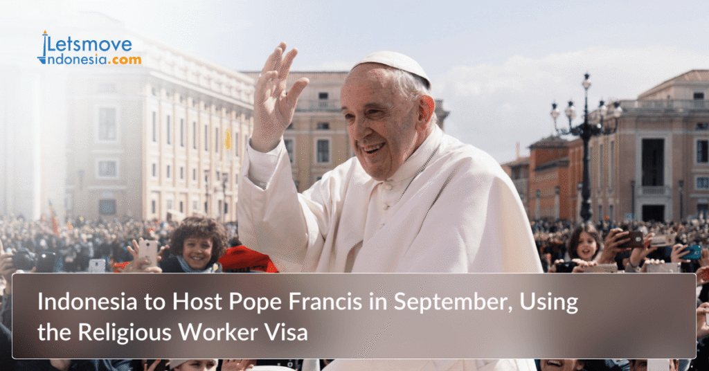Indonesia to Host Pope Francis in September, Using the Religious Worker Visa