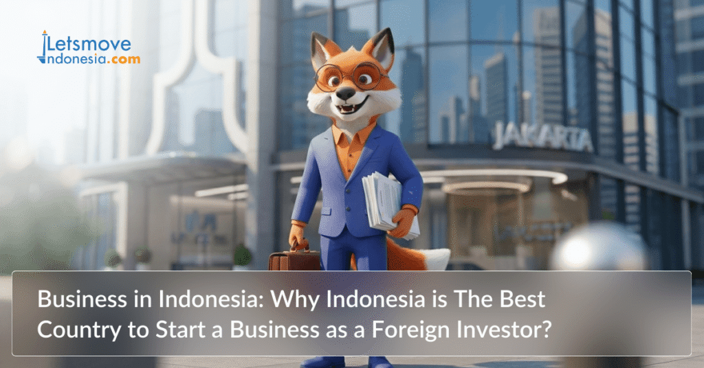 Business in Indonesia: Why Indonesia is The Best Country to Start a Business as a Foreign Investor?