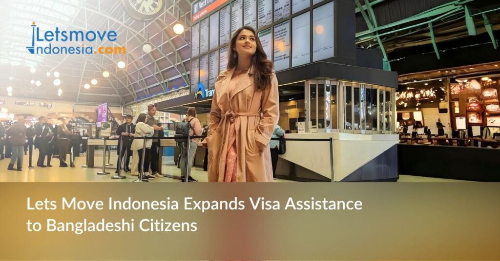 Lets Move Indonesia Expands Visa Assistance to Bangladeshi Citizens