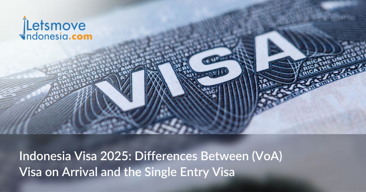 Indonesia Visa 2025: Differences Between (VoA) Visa on Arrival and the Single Entry Visa