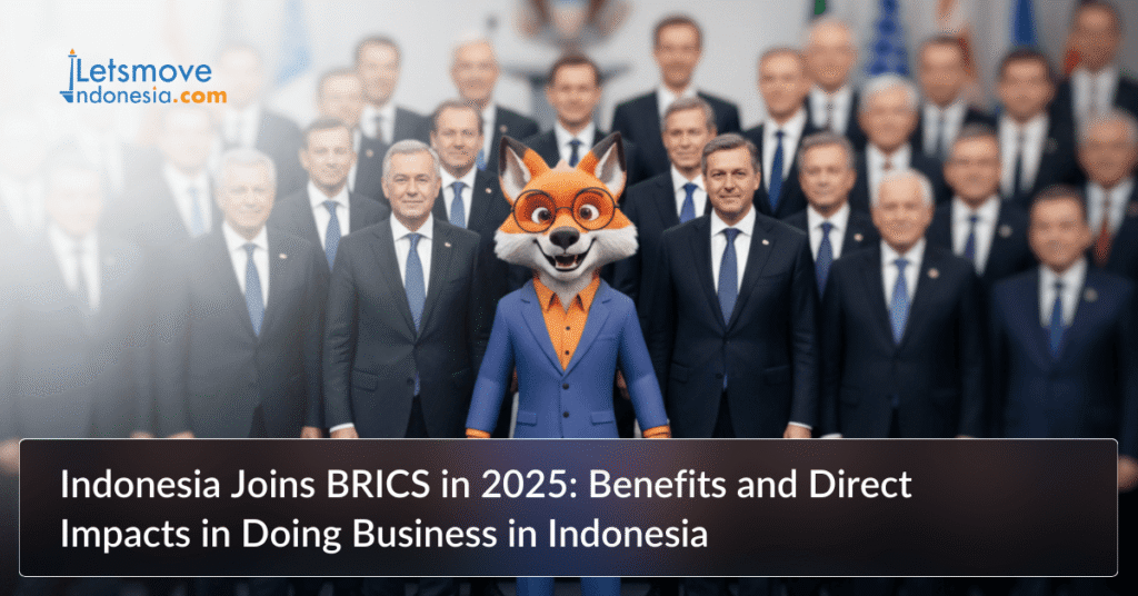 Indonesia Joins BRICS in 2025: Benefits and Direct Impacts in Doing Business in Indonesia