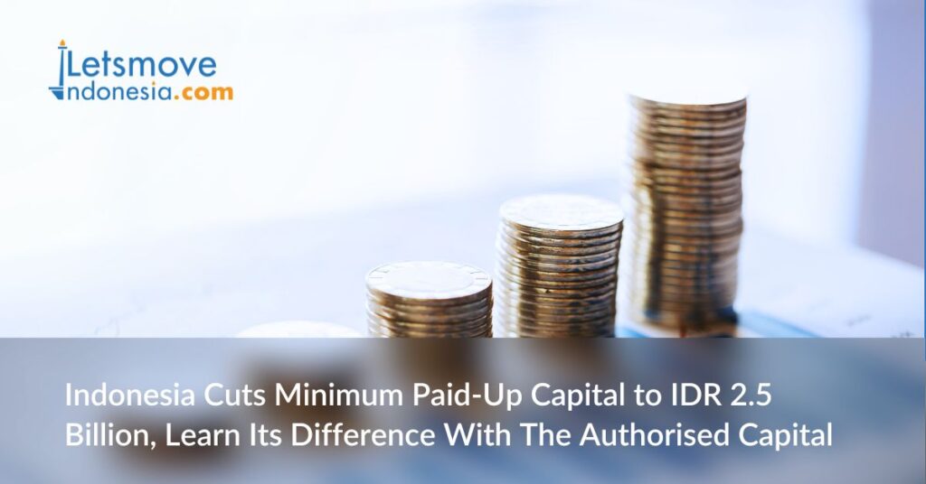 Indonesia Cuts Minimum Paid-Up Capital to IDR 2.5 Billion, Learn Its Difference With The Authorised Capital