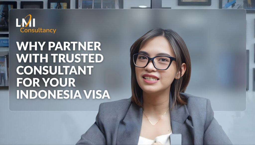 WHY PARTNER WITH TRUSTED CONSULTANT FOR YOUR INDONESIA VISA