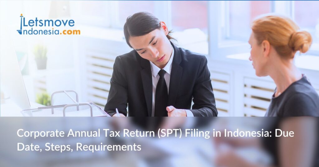 Corporate Annual Tax Return (SPT) Filing in Indonesia: Due Date, Steps, Requirements