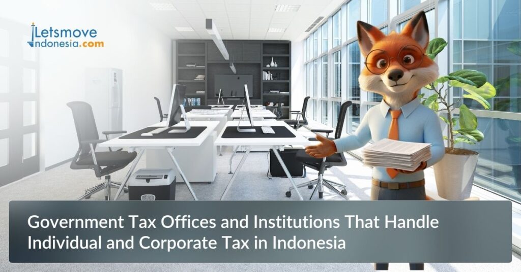 Government Tax Offices and Institutions That Handle Individual and Corporate Tax in Indonesia