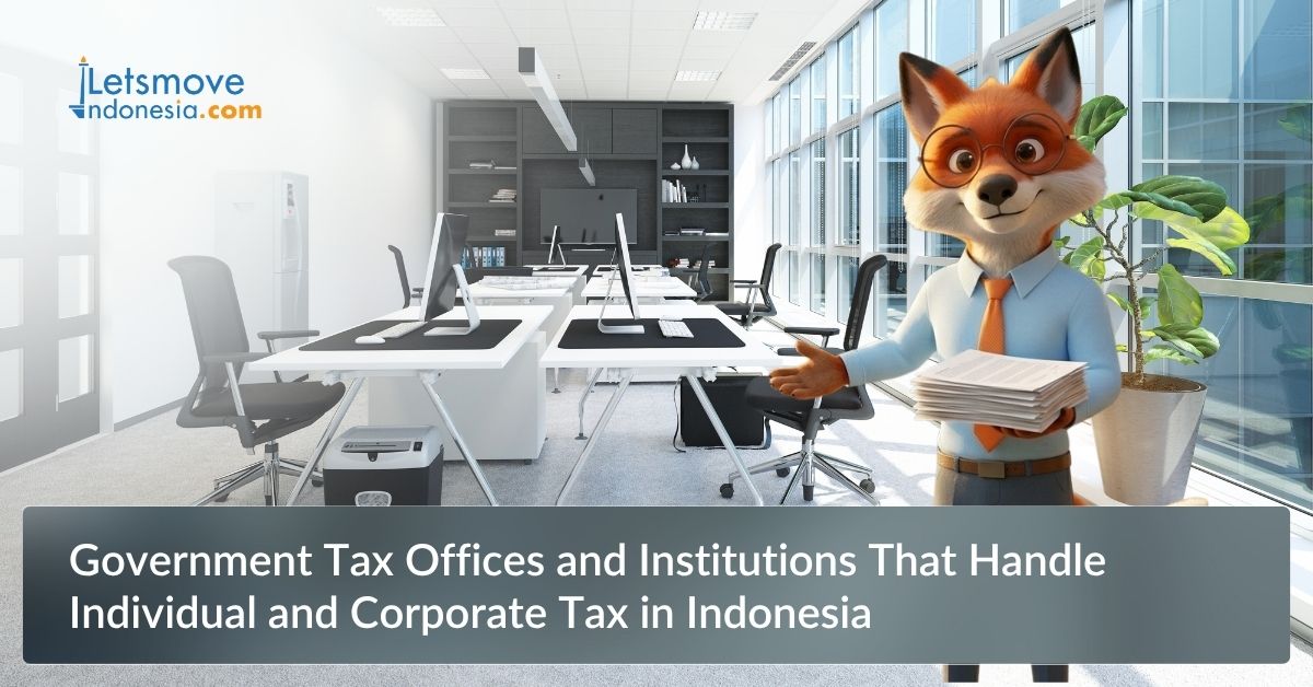Government Tax Offices and Institutions That Handle Individual and Corporate Tax in Indonesia