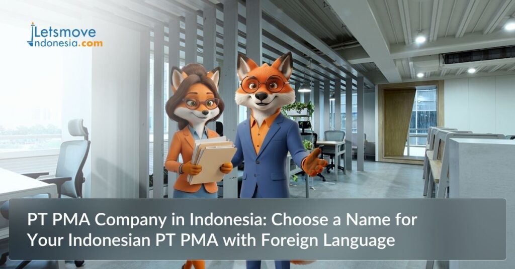 PT PMA Company in Indonesia: Choose a Name for Your Indonesian PT PMA with Foreign Language