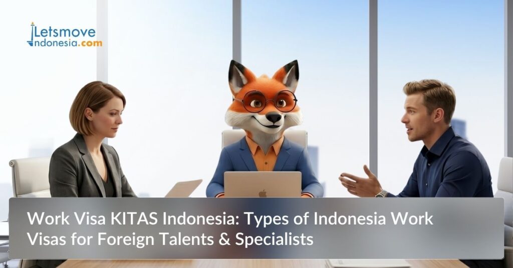 Work Visa KITAS Indonesia: Types of Indonesia Work Visas for Foreign Talents & Specialists