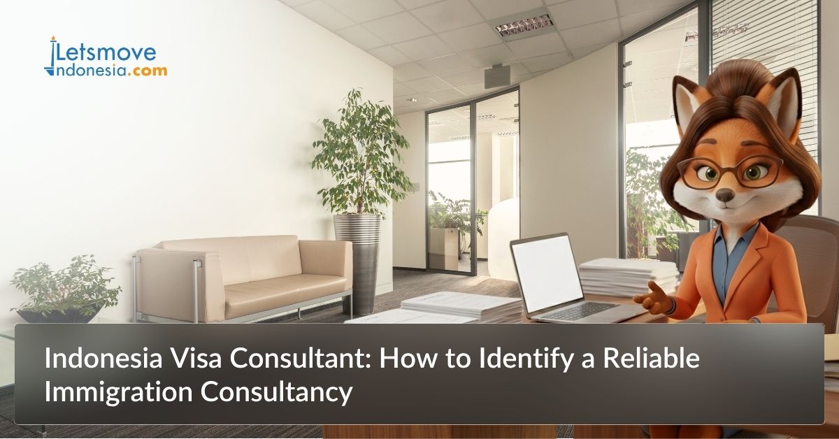 Indonesia Visa Consultant: How to Identify a Reliable Immigration Consultancy