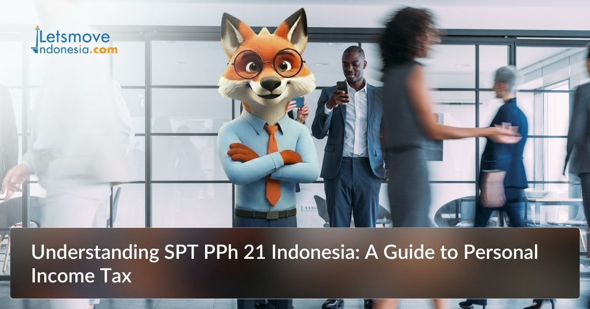 Understanding SPT PPh 21 Indonesia: A Guide to Personal Income Tax