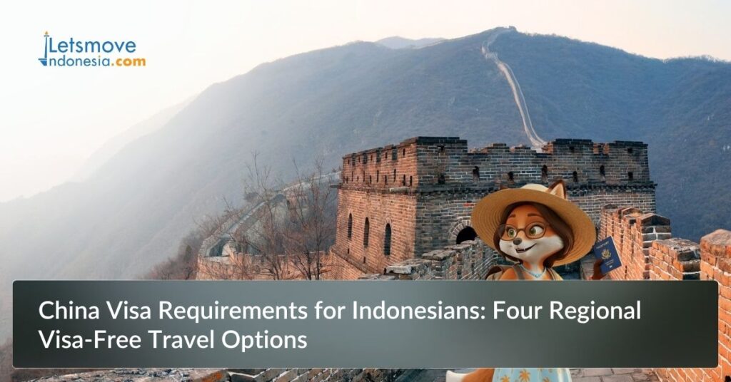 China Visa Requirements for Indonesians: Four Regional Visa-Free Travel Options