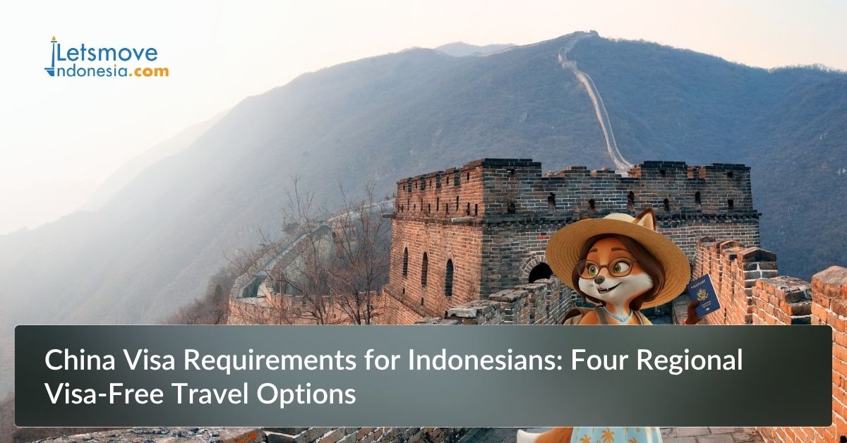 China Visa Requirements for Indonesians: Four Regional Visa-Free Travel Options